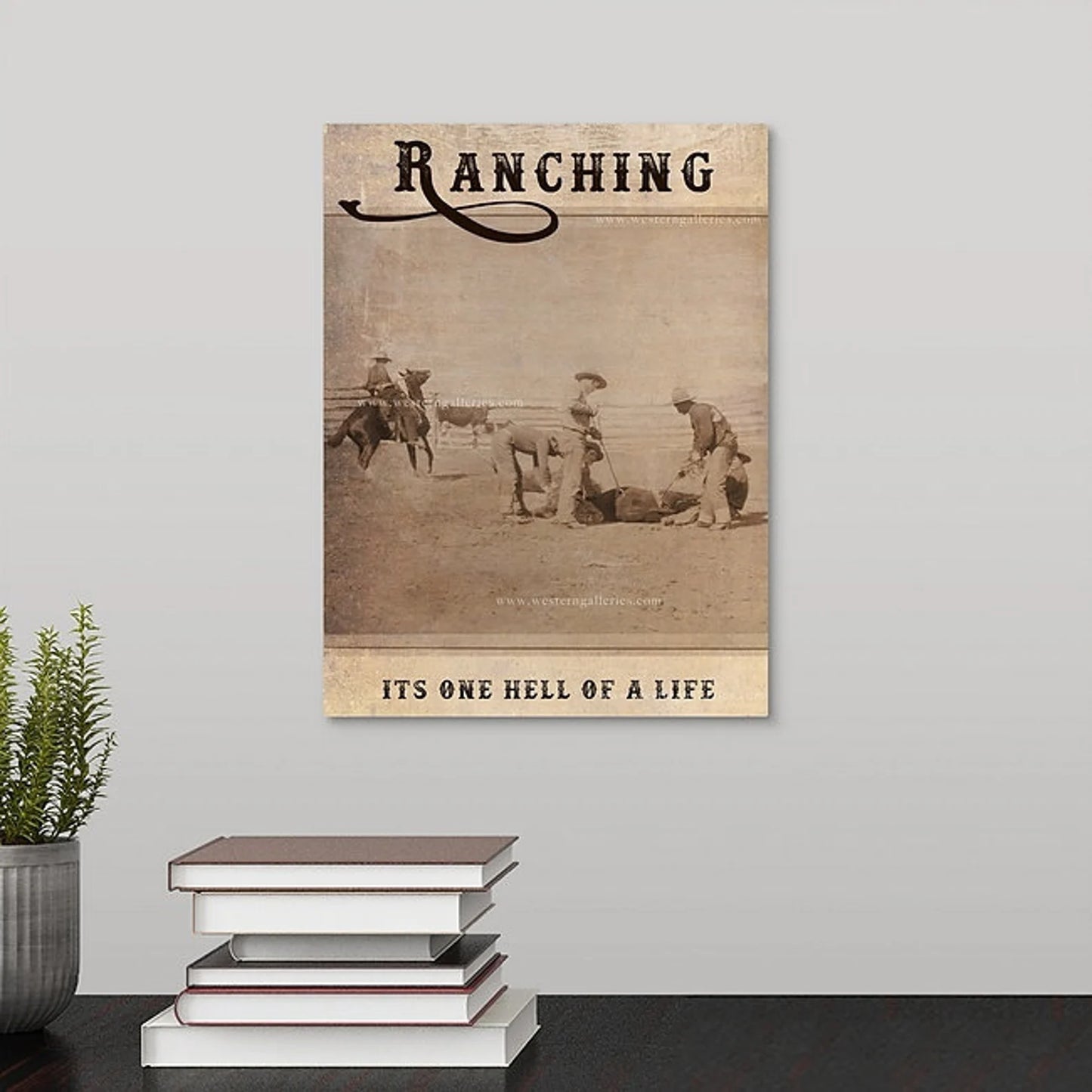 Ranching Its One Hell of a Life - Cards, Canvas, Prints, Decor